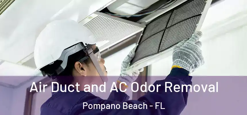 Air Duct and AC Odor Removal Pompano Beach - FL