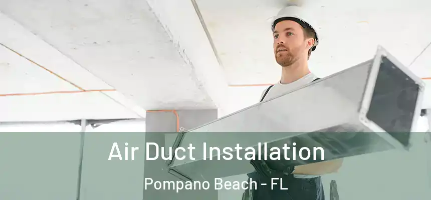 Air Duct Installation Pompano Beach - FL