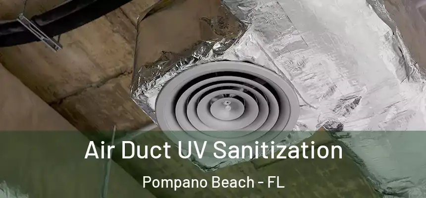 Air Duct UV Sanitization Pompano Beach - FL