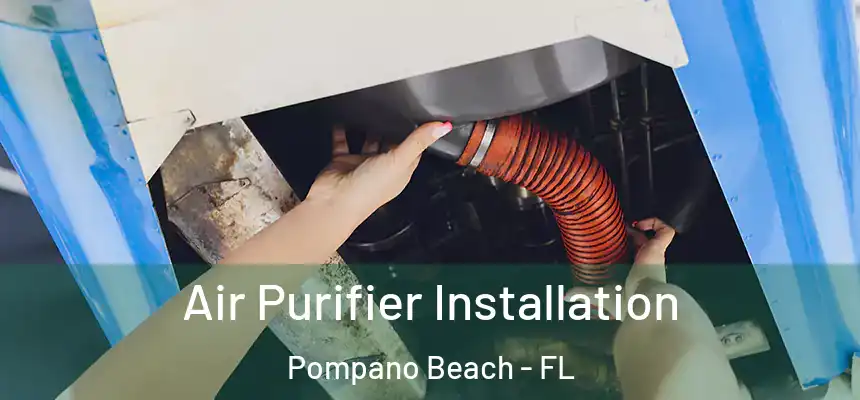 Air Purifier Installation Pompano Beach - FL