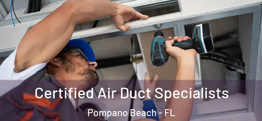 Certified Air Duct Specialists Pompano Beach - FL