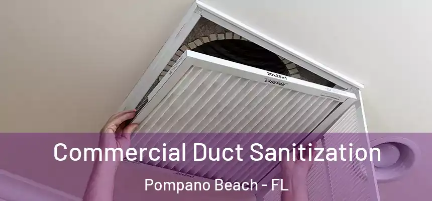 Commercial Duct Sanitization Pompano Beach - FL