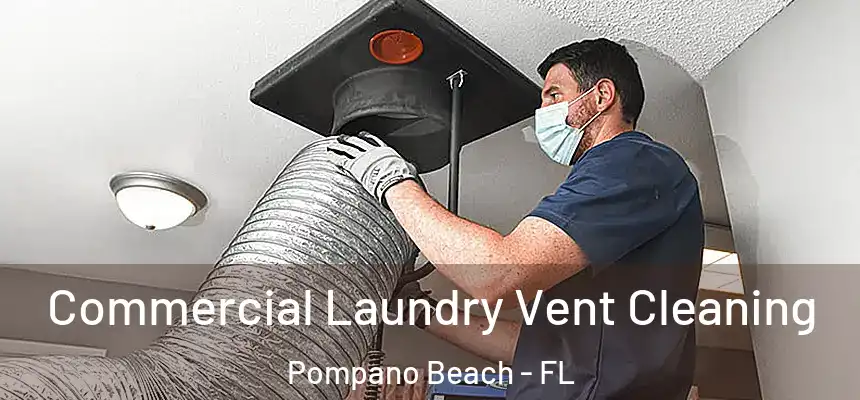 Commercial Laundry Vent Cleaning Pompano Beach - FL