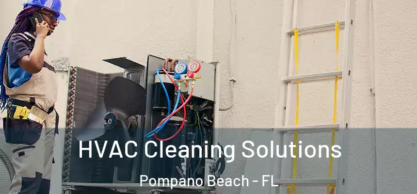 HVAC Cleaning Solutions Pompano Beach - FL