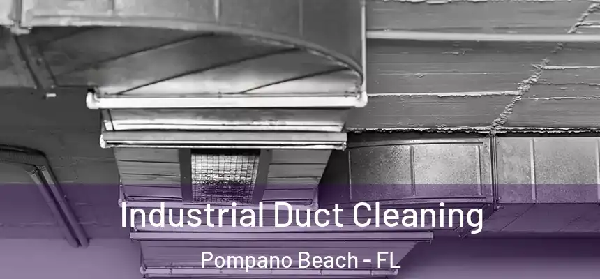 Industrial Duct Cleaning Pompano Beach - FL