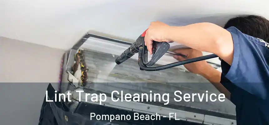 Lint Trap Cleaning Service Pompano Beach - FL