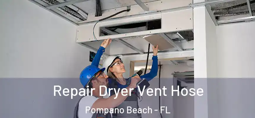 Repair Dryer Vent Hose Pompano Beach - FL